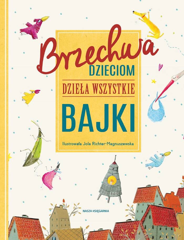 Brzechwa Dzieciom Dzieła Wszystkie BAJKI 0+ Nasza Księgarnia_1