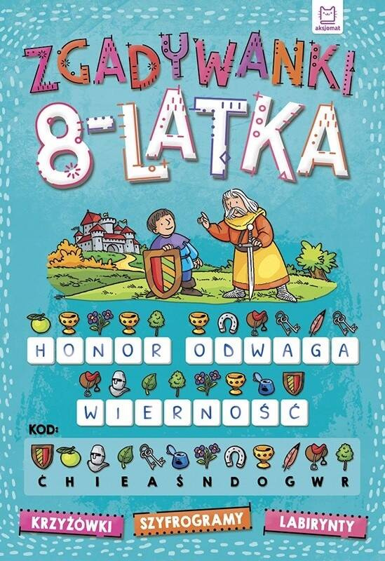 Zgadywanki 8-Latka Krzyżówki Szyfrogramy Labirynty 8+ Aksjomat 2965_1