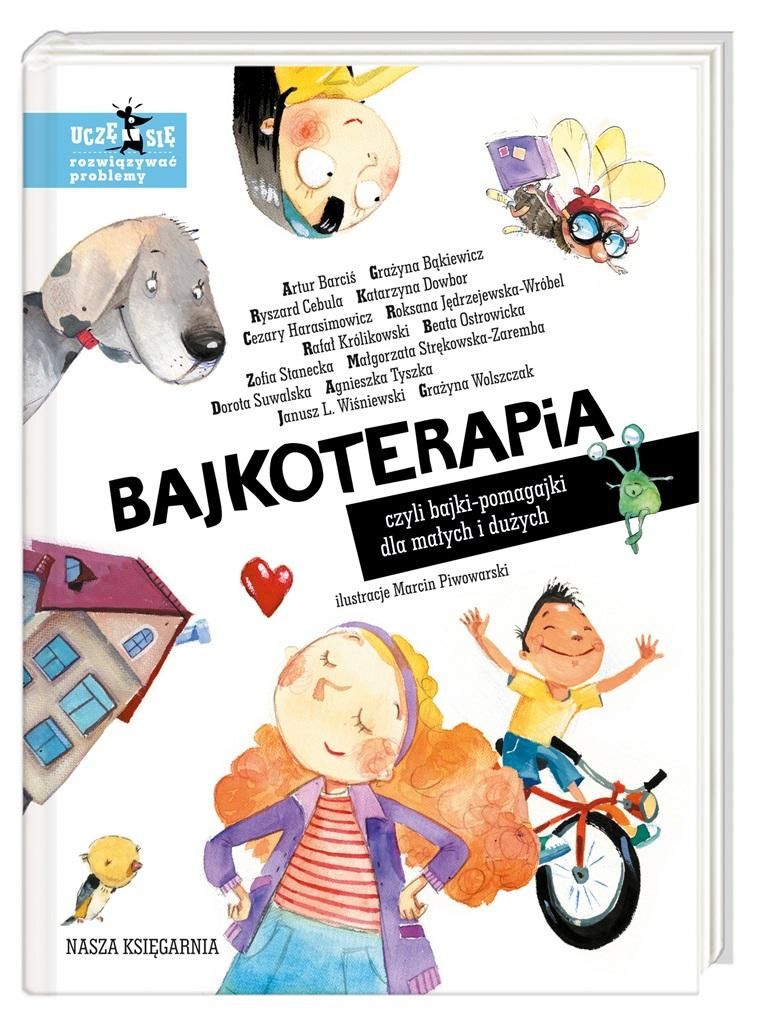 Bajkoterapia Czyli Bajki-Pomagajki Dla Małych i Dużych 0+ Nasza Księgarnia_1