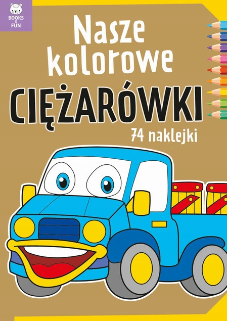 Kolorowanka Nasze Kolorowe Ciężarówki 74 Naklejek BooksAndFun_1