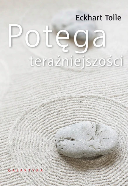 Potęga Teraźniejszości Eckhart Tolle Galaktyka_1