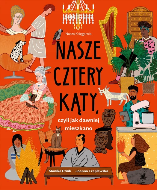 Nasze Cztery Kąty Czyli Jak Dawniej Mieszkano M. Utnik 6+ Nasza Księgarnia_1