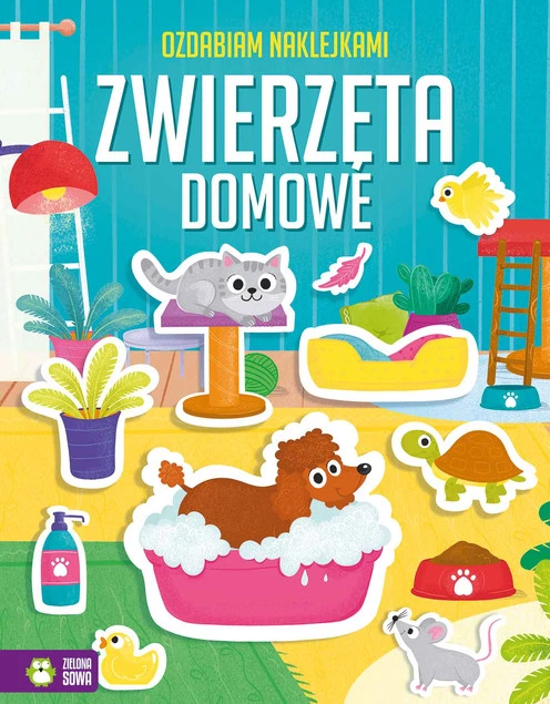 Ozdabiam Naklejkami ZWIERZĘTA DOMOWE 4+ Zielona Sowa