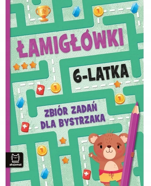Łamigłówki 6-Latka Zbiór Zadań Dla Bystrzaka 6+ Aksjomat 4198_1