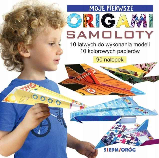 Moje Pierwsze Origami SAMOLOTY Marcelina Grabowska-Piątek 3+ Siedmioróg_1
