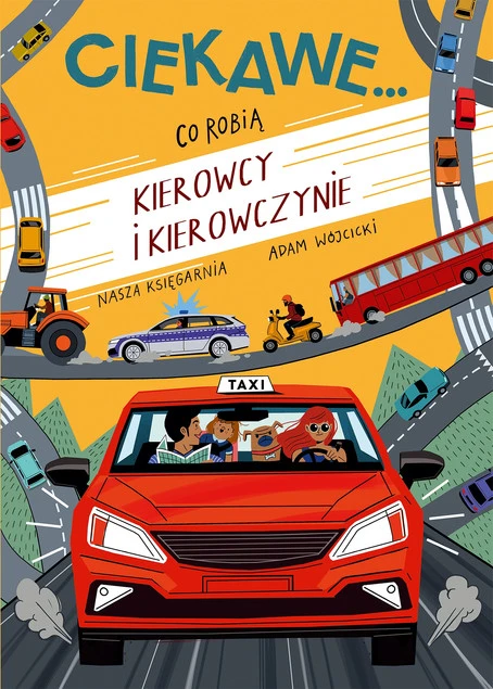 Co Robią KIEROWCY i KIEROWCZYNIE Adam Wójcicki 3+ Nasza Księgarnia_1