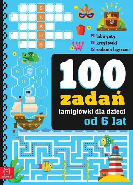 100 Zadań ŁAMIGŁÓWKI DLA DZIECI Od 6 Lat Krzyżówki Labirynty 6+ Aksjomat_1