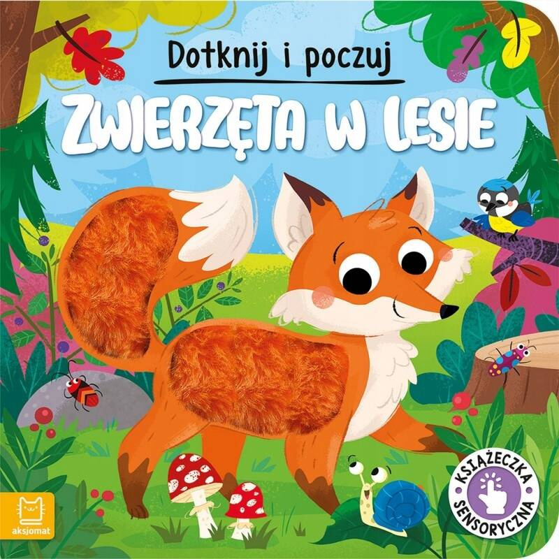 Książeczka Sensoryczna Zwierzęta W Lesie Dotknij i Poczuj 0+ Aksjomat 3974_1