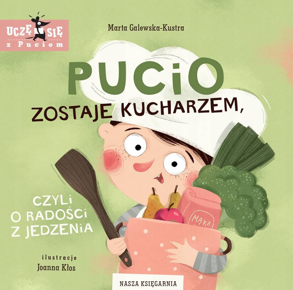 Pucio Zostaje Kucharzem Czyli O Radości Z Jedzenia 0+ Nasza Księgarnia_1