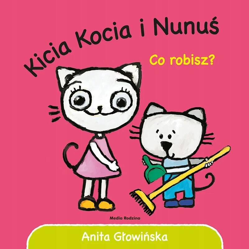 Kicia Kocia i Nunuś Co Robisz? Anita Głowińska 2+ Media Rodzina_1