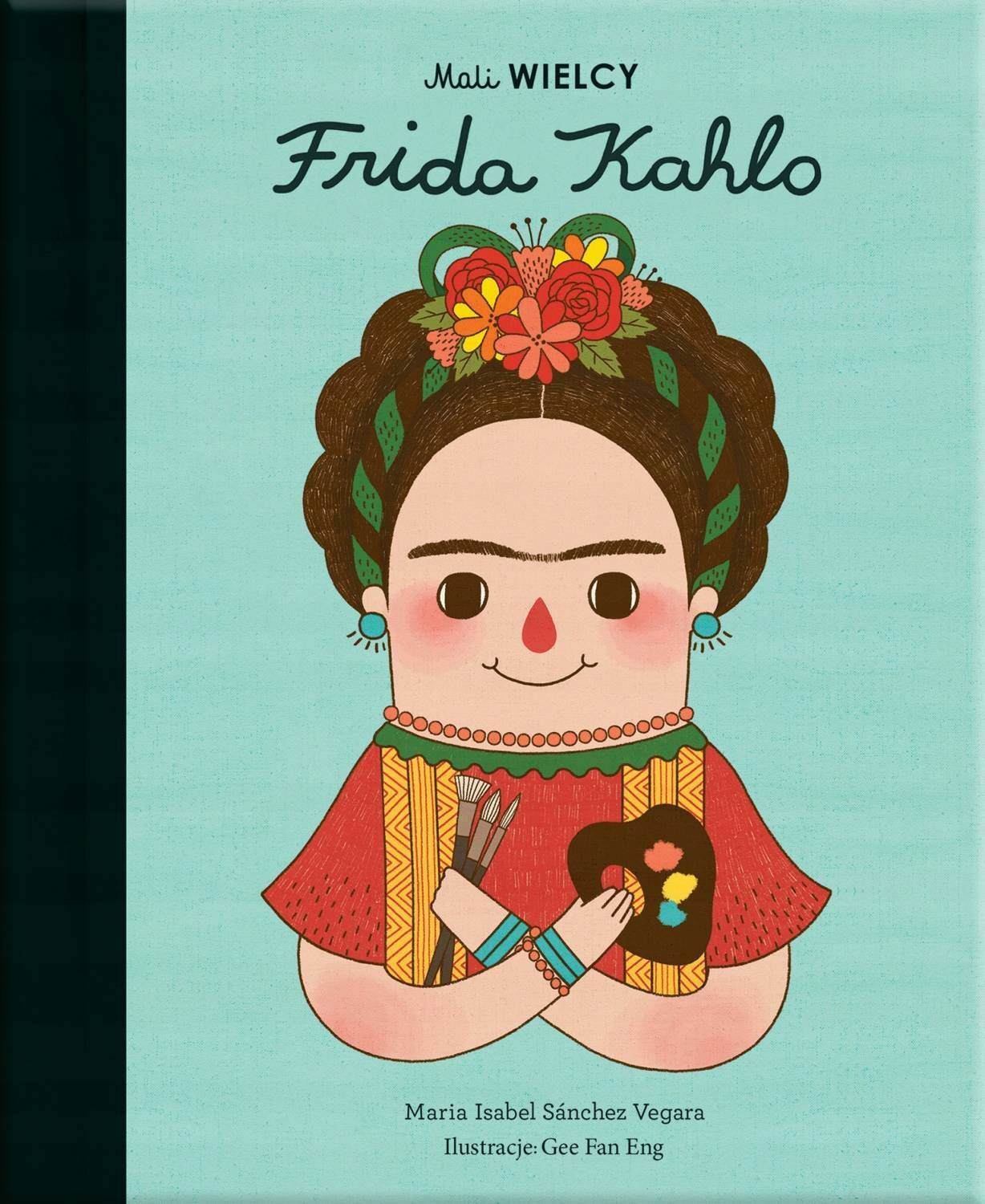 Mali WIELCY Frida Kahlo Historie Ludzi Którzy Zmieniali Świat SmartBooks_1