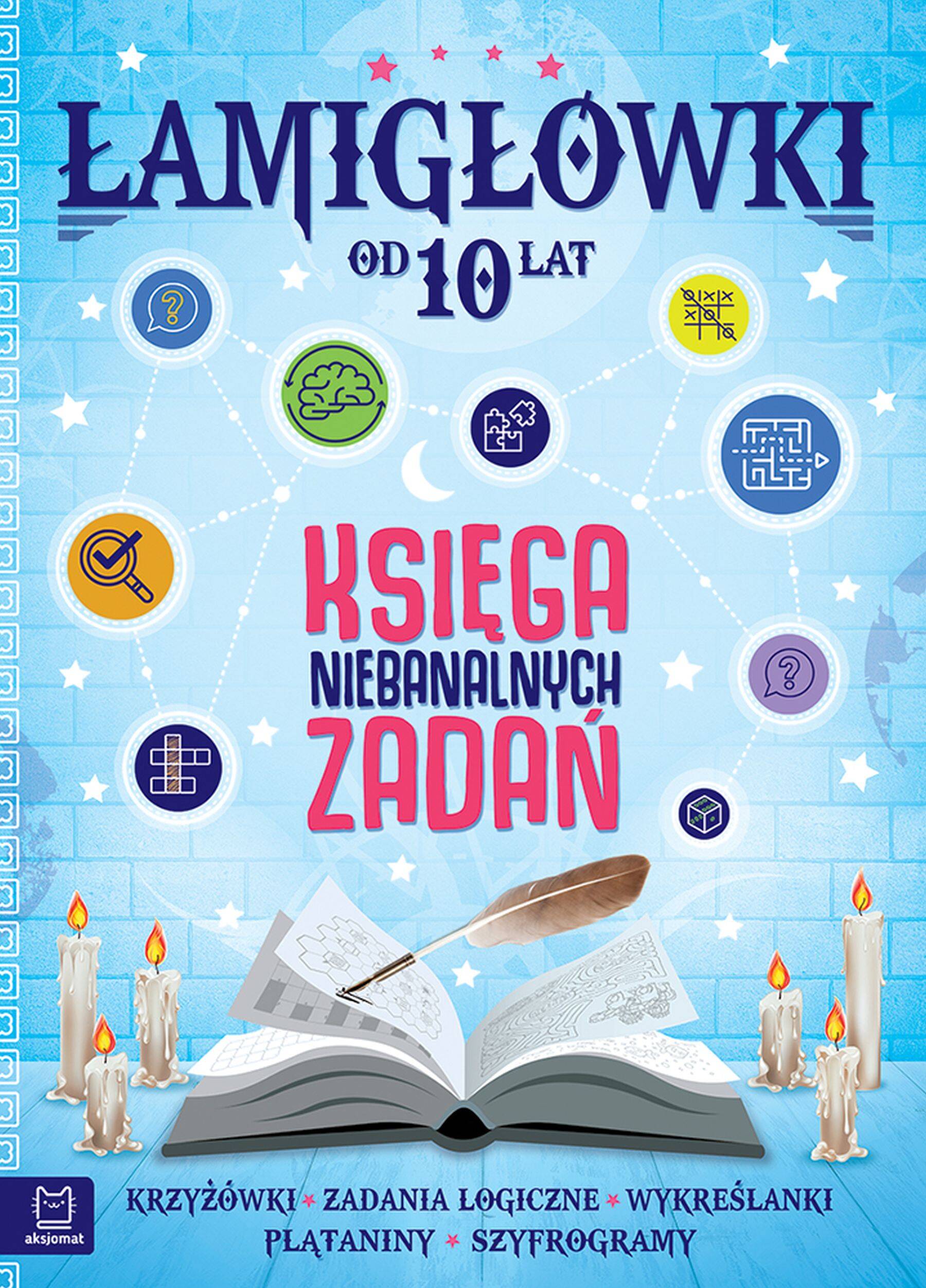 Łamigłówki Księga Niebanalnych Zadań Od 10 Lat 7+ Aksjomat 4052_1