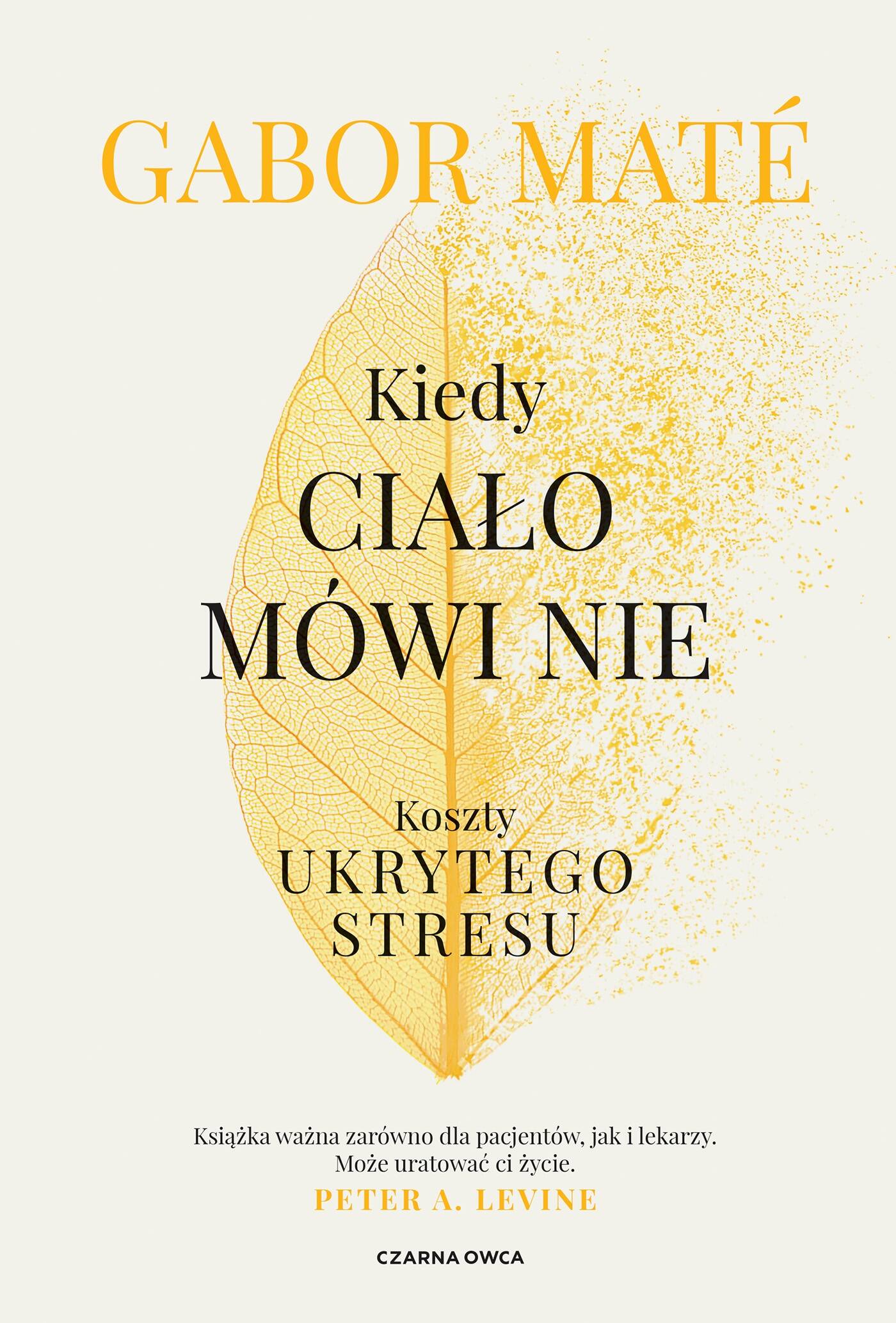 Kiedy Ciało Mówi Nie Koszty Ukrytego Stresu Gabor Mate Czarna Owca_1