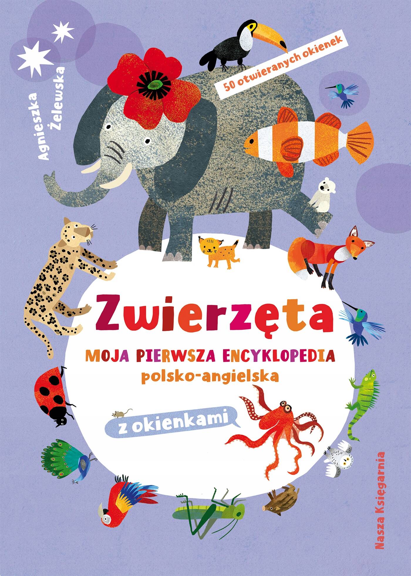 ZWIERZĘTA Moja Pierwsza Encyklopedia Polsko-Angielska 9+ Nasza Księgarnia_1