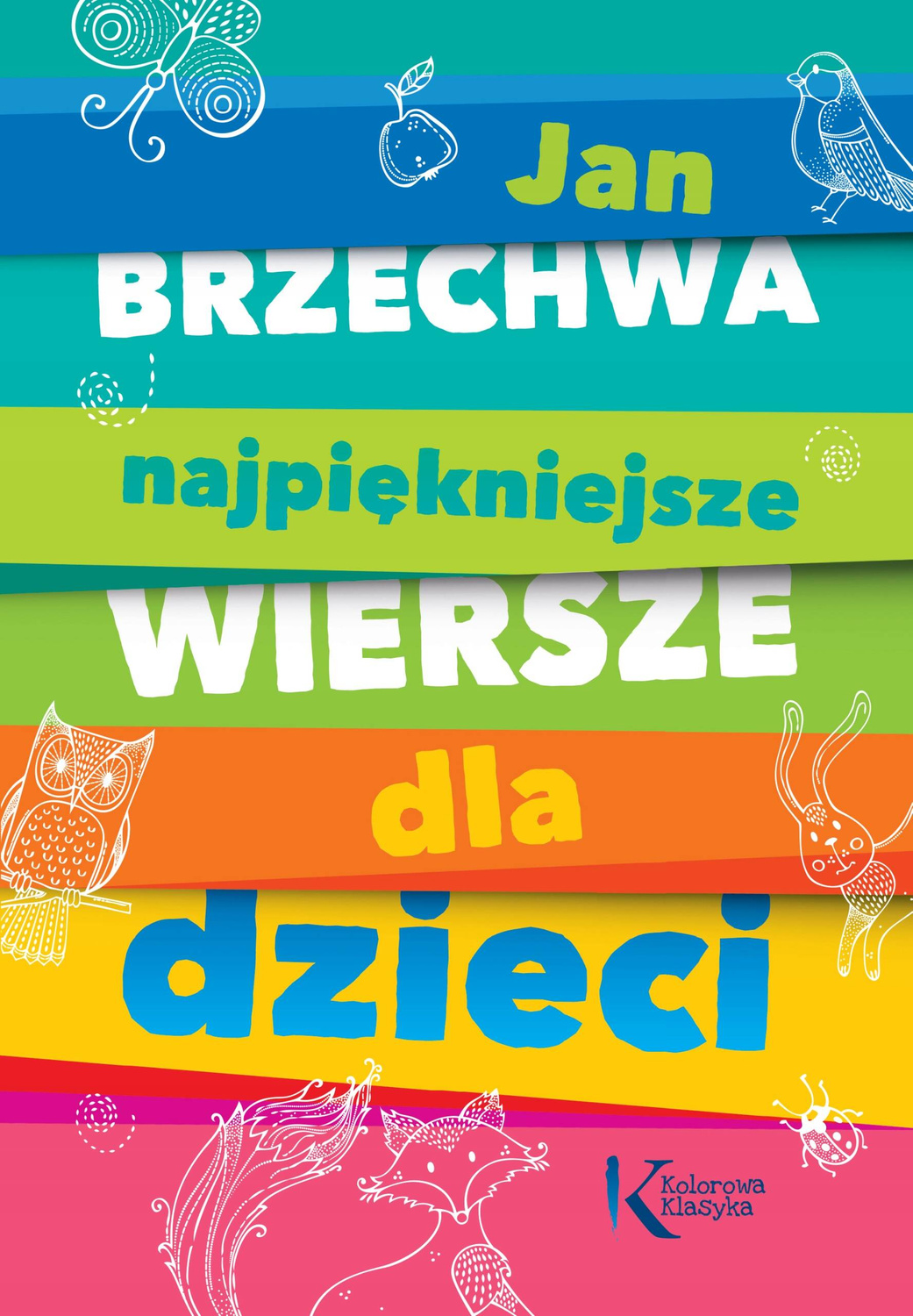 Najpiękniejsze Wiersze Dla Dzieci Jan Brzechwa Kolorowa Klasyka BR Greg_1