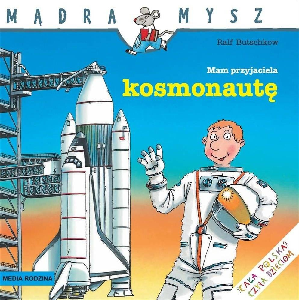 Mądra Mysz Mam Przyjaciela Kosmonautę Ralf Butschkow 3+ Media Rodzina_1