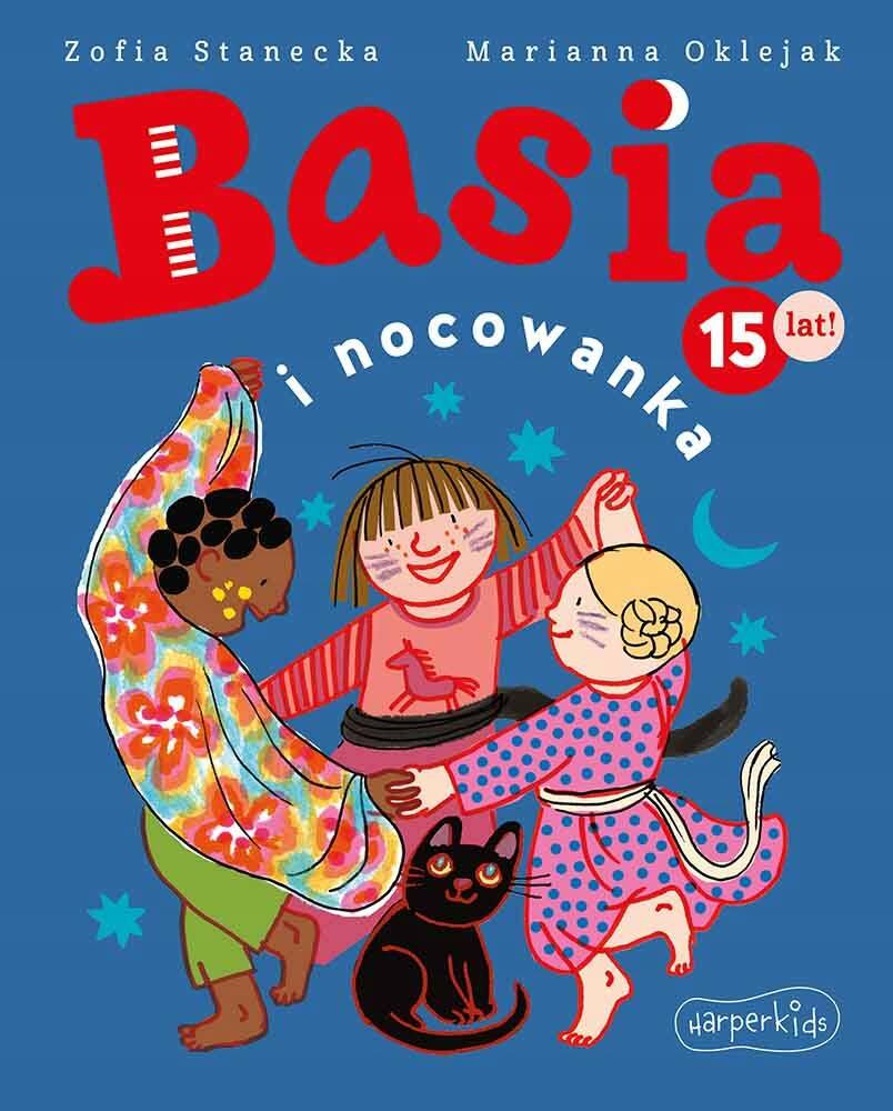 Basia i Nocowanka Zofia Stanecka Marianna Oklejak 3+ HarperKids_1