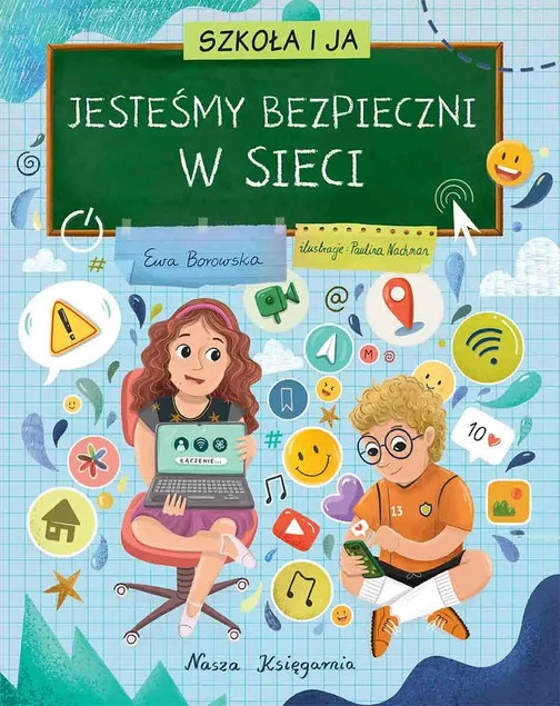Szkoła i ja Jesteśmy bezpieczni w sieci Ewa Borowska Nasza Księgarnia