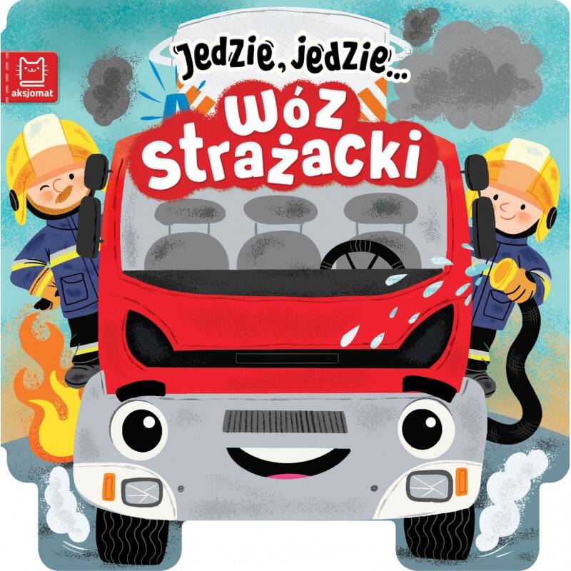 Jedzie Jedzie... Wóz Strażacki Ewa Tadrowska 0+ Aksjomat 3701_1