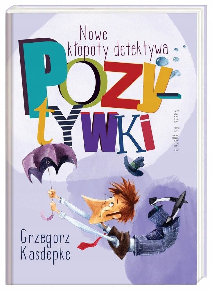 Nowe Kłopoty Detektywa Pozytywki Grzegorz Kasdepke 3+ Nasza Księgarnia_1