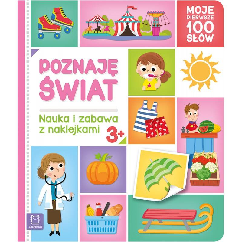 Moje Pierwsze 100 Słów Nauka i Zabawa + Naklejki Poznaję Świat 3+ Aksjomat_1