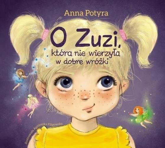 O Zuzi Która Nie Wierzyła W Dobre Wróżki Anna Potyra 3+ Skrzat_1