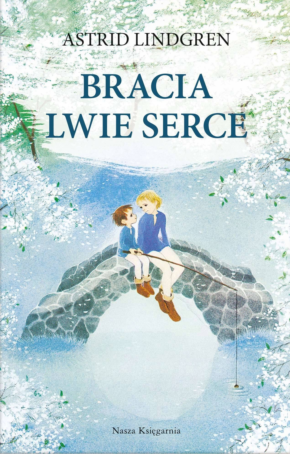 Bracia Lwie Serce wyd.2022 Astrid Lindgren 6+ Nasza Księgarnia_1