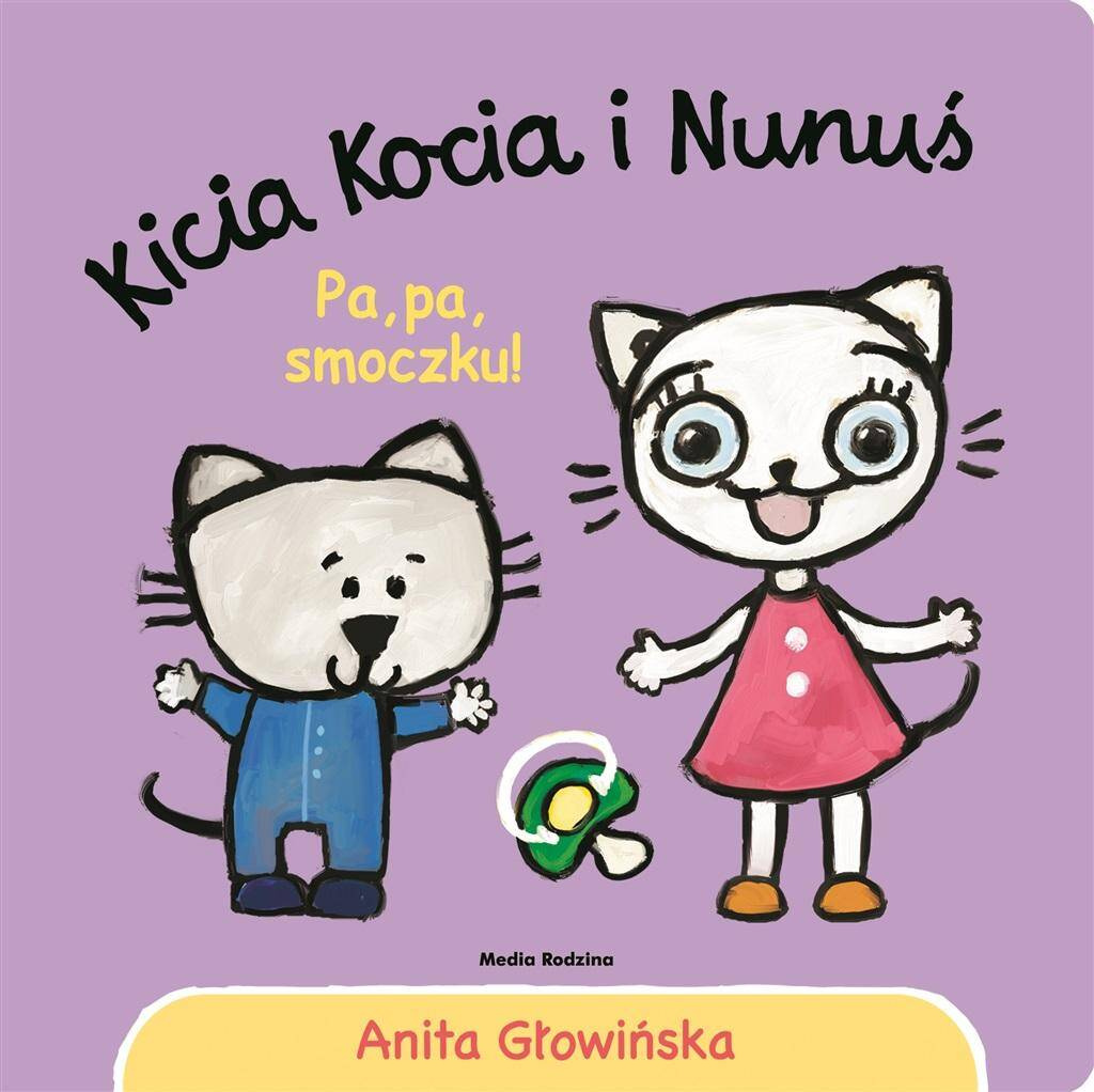 Kicia Kocia i Nunuś Pa, Pa, Smoczku! Anita Głowińska 3+ Media Rodzina_1