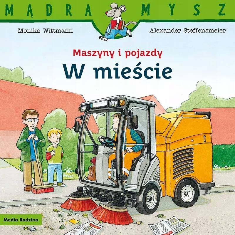 Mądra Mysz Maszyny i Pojazdy W Mieście Monika Wittmann 3+ Media Rodzina_1