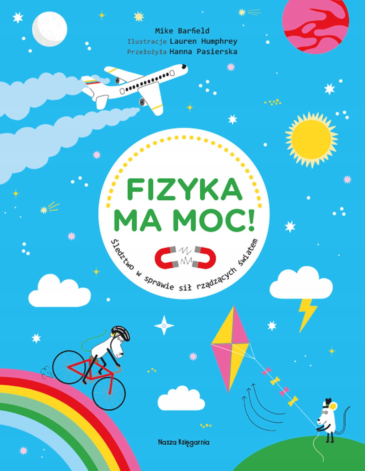 Fizyka Ma Moc Śledztwo W Sprawie Sił Rządzących Światem 9+ Nasza Księgarnia_2