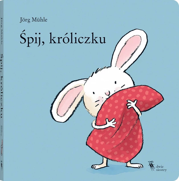 Śpij Króliczku Pomoże Ułożyć Dziecko Do Snu Jorg Muhle 1+ Dwie Siostry_1