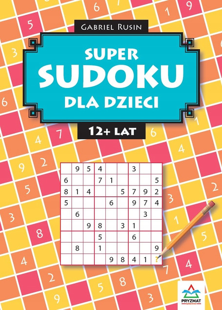 SUDOKU dla dzieci i młodzieży 12+ lat: Gabriel Rusin