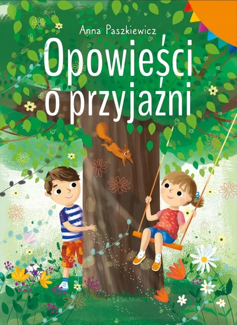 Opowieści o przyjaźni Anna Paszkiewicz – Książka o empatii i relacjach dla dzieci