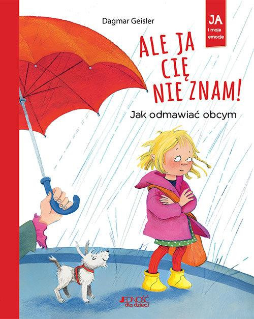 Ale ja cię nie znam! Jak odmawiać obcym Dagmar Geisler