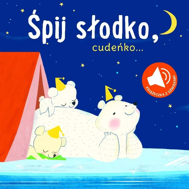 Śpij słodko cudeńko - książeczka z dźwiękami