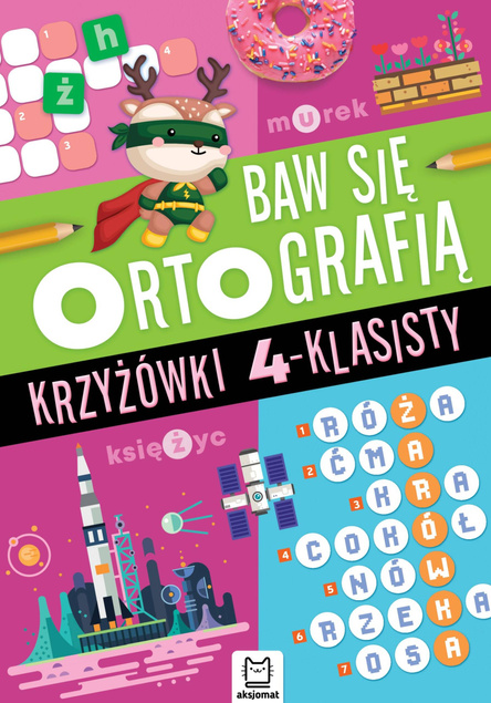 Baw Się Ortografią Krzyżówki 4-Klasisty Czteroklasisty 7+ Aksjomat 3818