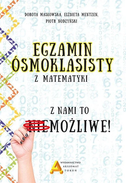 Egzamin ósmoklasisty matematyka, Dorota Masłowska, Elżbieta Mentzen, Piotr Nodzyński, przygotowanie do egzaminu 8-klasisty, podręcznik