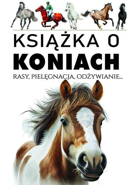 Książka o koniach: Pielęgnacja, odżywianie, rasy - Joanna Werner