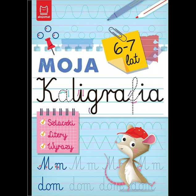 Moja Kaligrafia. Szlaczki, Litery, Wyrazy 6-7 Lat – Nauka Pisania dla Dzieci
