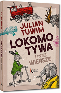 Lokomotywa i Inne Wiersze Julian Tuwim Kolorowa Klasyka Greg