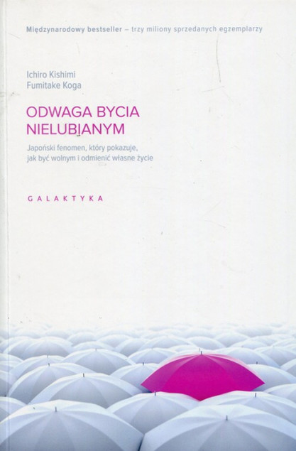 Odwaga bycia nielubianym – Fumitake Koga, Ichiro Kishimi