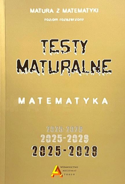 Zbiór zadań i testów Matura 2025-2028 Matematyka Rozszerzona - Masłowski, Nodzyński, Słomińska, Toruńska, Zelek