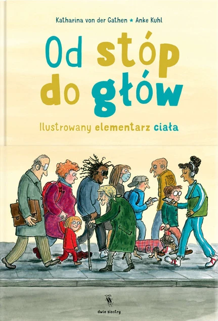 Od stóp do głów. Ilustrowany elementarz ciała Katharina von der Gathen