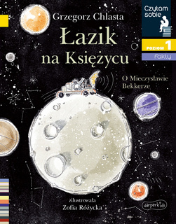 Łazik Na Księżycu O Mieczysławie Bekkerze Czytam... Chlasta 5+ HarperKids