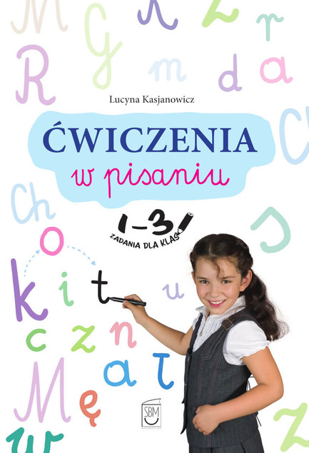 Ćwiczenia w pisaniu dla klas 1-3. Lucyna Kasjanowicz