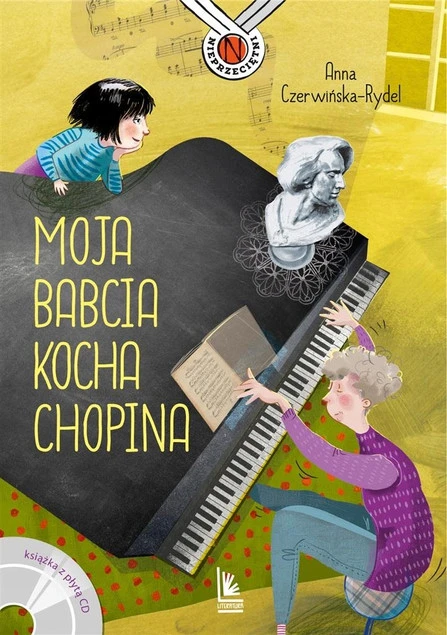Moja babcia kocha Chopina Anna Czerwińska-Rydel - Książka dla dzieci o Fryderyku Chopinie