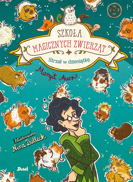 Szkoła magicznych zwierząt. Strzał w dziesiątkę Margit Auer