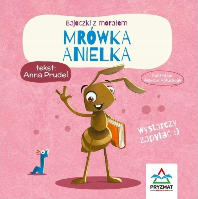 Bajeczki z morałem. Mrówka Anielka Anna Prudel_1