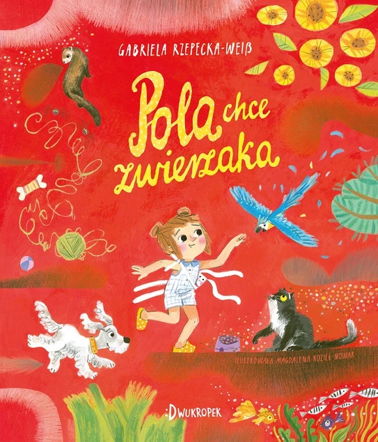 Pola chce zwierzaka Gabriela Rzepecka-Weiss