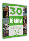 30 obrazów, które musisz znać